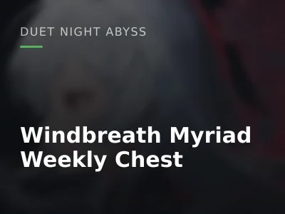 Windbreath Myriad Weekly Chest