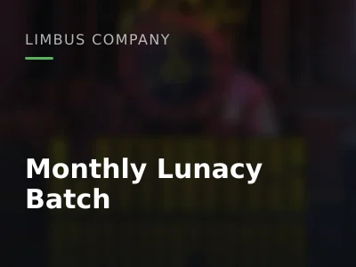 Monthly Lunacy Batch